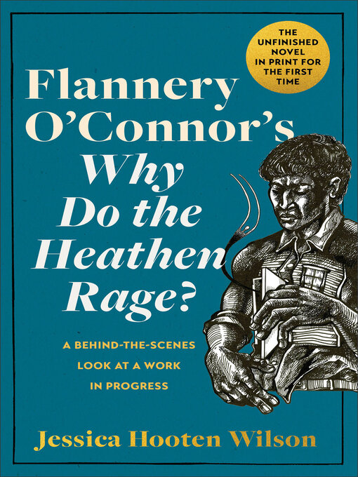 Title details for Flannery O'Connor's Why Do the Heathen Rage? by Jessica Hooten Wilson - Available